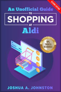 Book Cover: An Unofficial Guide to Shopping at Aldi: Tips, Tricks, & Resources (2nd Edition)
